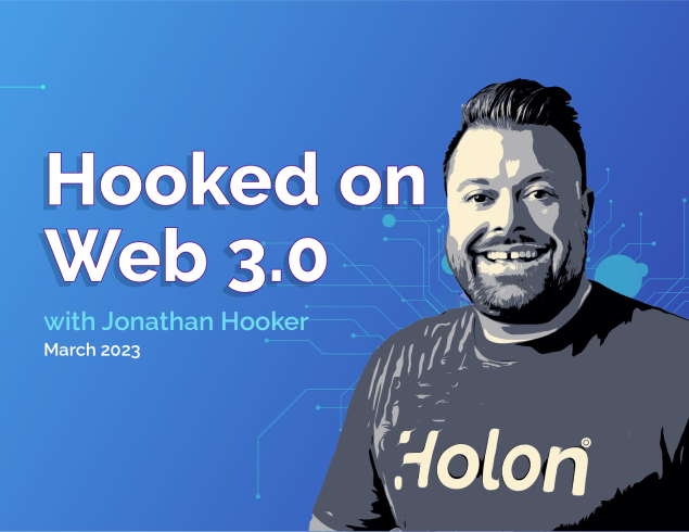 Hooked on Web 3.0 with Jonathan Hooker – March 2023